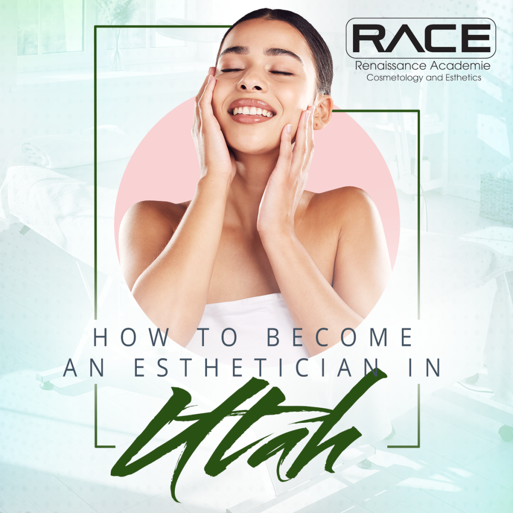 How to Become An Esthetician In Utah